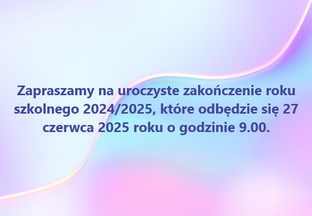 Uroczyste zakończenie roku szkolnego 2024/2025